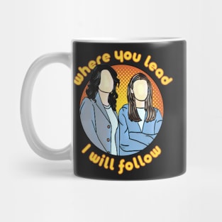 The Girls - Mother and Daughter - When You Lead I Will Follow III Mug